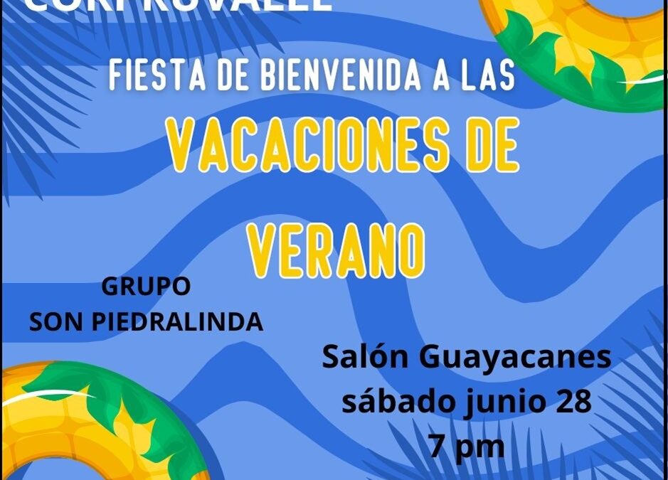 JUN 28 – Gran fiesta de bienvenida a las vacaciones de Verano – CORPRUVALLE